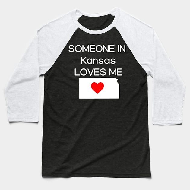 Someone in Kansas Loves Me Baseball T-Shirt by HerbalBlue